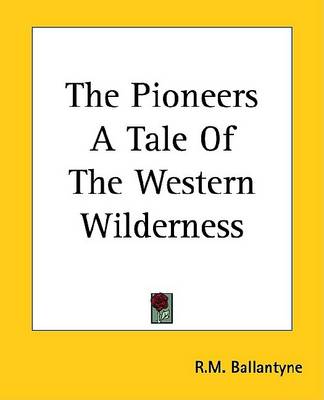 Book cover for The Pioneers a Tale of the Western Wilderness