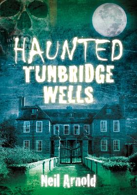 Book cover for Haunted Tunbridge Wells