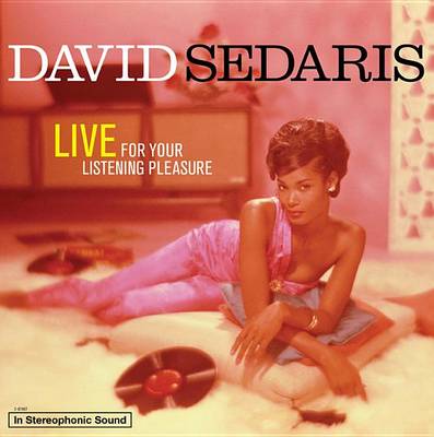 Book cover for David Sedaris: Live for You Listening Pleasure