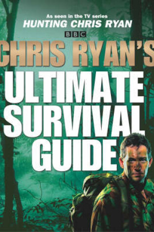 Cover of Chris Ryan's Ultimate Survival Guide