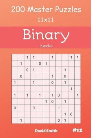 Cover of Binary Puzzles - 200 Master Puzzles 11x11 Vol.12