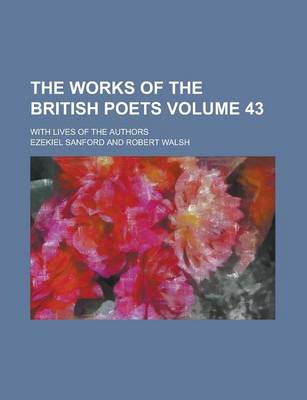 Book cover for The Works of the British Poets; With Lives of the Authors Volume 43