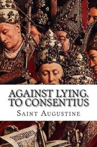 Cover of Against Lying. To Consentius