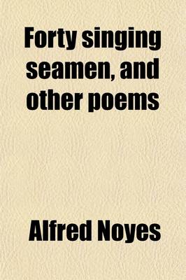 Book cover for Forty Singing Seamen and Other Poems