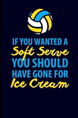 Book cover for If You Wanted Soft Serve You Should Have Gone for Ice Cream