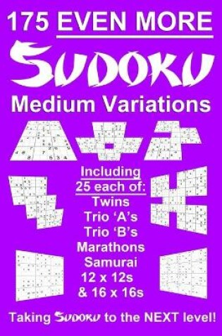 Cover of 175 Even More Sudoku Medium Variations