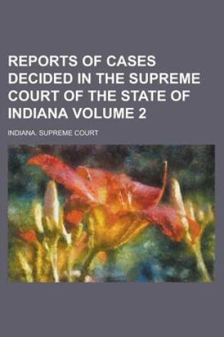 Cover of Reports of Cases Decided in the Supreme Court of the State of Indiana Volume 2