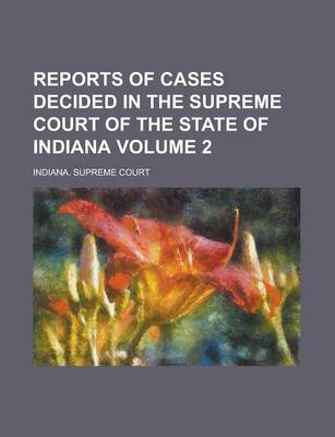 Book cover for Reports of Cases Decided in the Supreme Court of the State of Indiana Volume 2