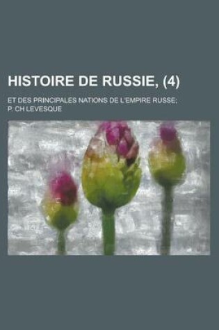 Cover of Histoire de Russie; Et Des Principales Nations de L'Empire Russe; (4)