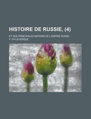 Book cover for Histoire de Russie; Et Des Principales Nations de L'Empire Russe; (4)