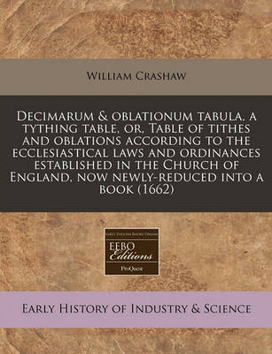 Book cover for Decimarum & Oblationum Tabula, a Tything Table, Or, Table of Tithes and Oblations According to the Ecclesiastical Laws and Ordinances Established in the Church of England, Now Newly-Reduced Into a Book (1662)