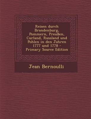 Book cover for Reisen Durch Brandenburg, Pommern, Preussen, Curland, Russland Und Pohlen in Den Jahren 1777 Und 1778 - Primary Source Edition