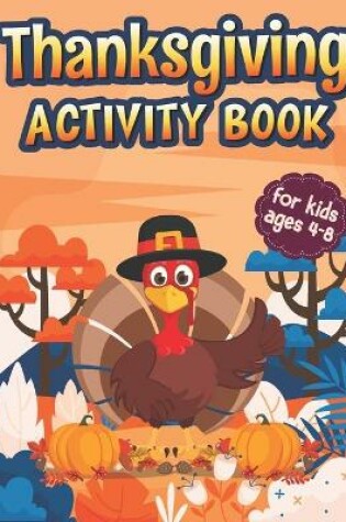 Cover of Thanksgiving Activity Book for Kids Ages 4-8