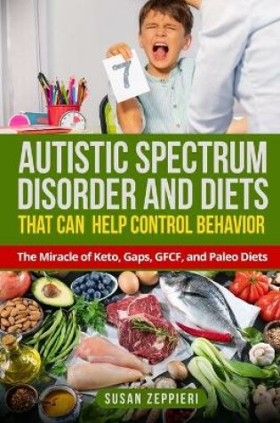 Cover of Autistic Spectrum Disorder and Diets That Can Help Control Behavior