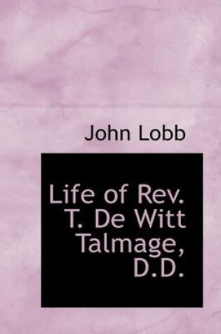 Cover of Life of REV. T. de Witt Talmage, D.D.