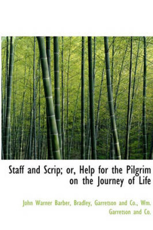 Cover of Staff and Scrip; Or, Help for the Pilgrim on the Journey of Life