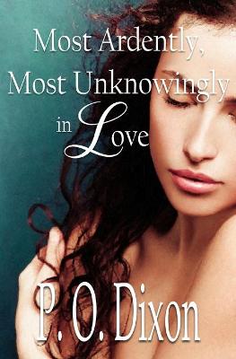 Book cover for Most Ardently, Most Unknowingly in Love