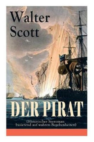 Cover of Der Pirat (Historischer Seeroman basierend auf wahren Begebenheiten)