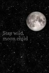 Book cover for Stay Wild, Moon Child