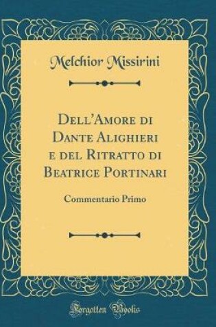 Cover of Dell'amore Di Dante Alighieri E del Ritratto Di Beatrice Portinari