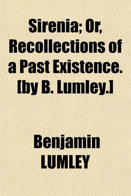 Book cover for Sirenia; Or, Recollections of a Past Existence [By B. Lumley].