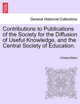 Book cover for Contributions to Publications of the Society for the Diffusion of Useful Knowledge, and the Central Society of Education.