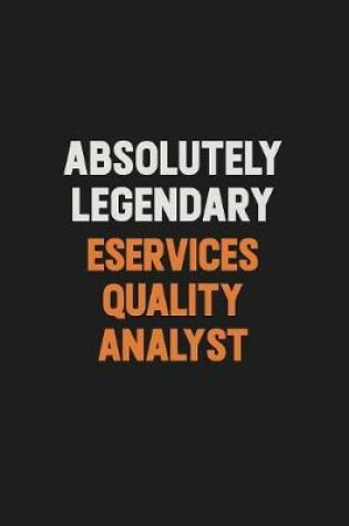Cover of Absolutely Legendary eServices Quality Analyst