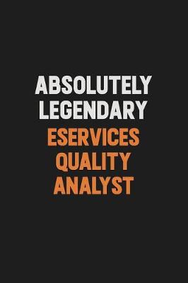Book cover for Absolutely Legendary eServices Quality Analyst