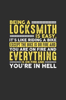 Book cover for Being a Locksmith is Easy. It's like riding a bike Except the bike is on fire and you are on fire and everything is on fire and you're in hell