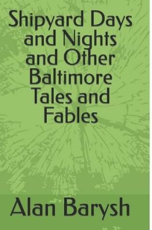 Cover of Shipyard Days and Nights and Other Baltimore Tales and Fables