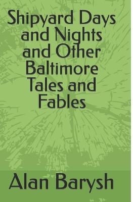 Book cover for Shipyard Days and Nights and Other Baltimore Tales and Fables