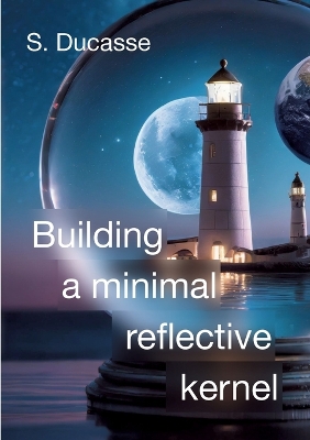 Book cover for Building a minimal reflective kernel