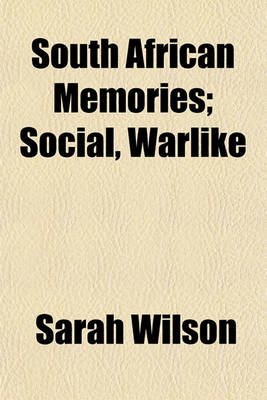 Book cover for South African Memories; Social, Warlike