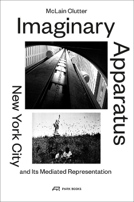 Book cover for Imaginary Apparatus – New York City and its Mediated Representation