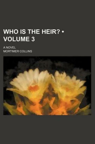 Cover of Who Is the Heir? (Volume 3); A Novel