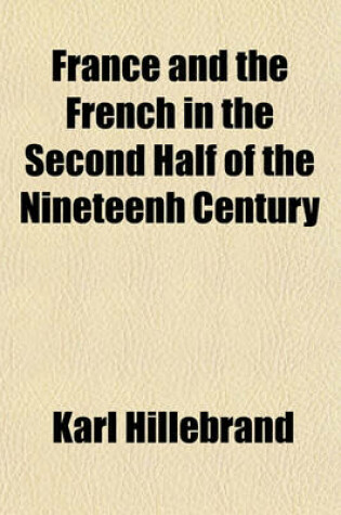 Cover of France and the French in the Second Half of the Nineteenh Century