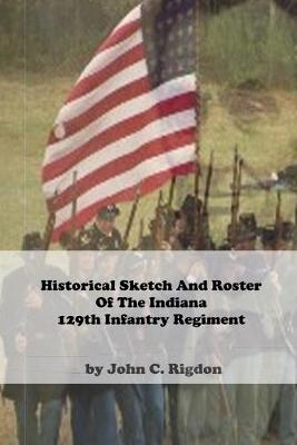 Cover of Historical Sketch and Roster of the Indiana 129th Infantry Regiment