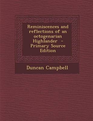 Book cover for Reminiscences and Reflections of an Octogenarian Highlander - Primary Source Edition