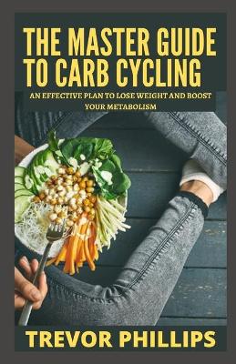 Book cover for The Master Guide To Carb Cycling