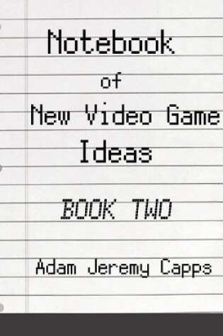 Cover of Notebook of New Video Game Ideas