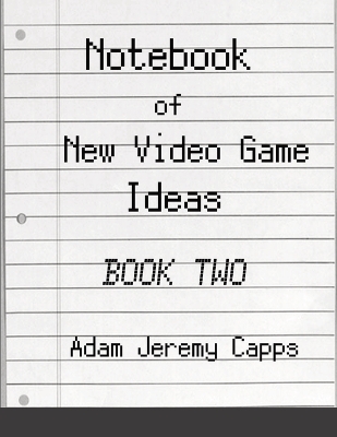 Book cover for Notebook of New Video Game Ideas