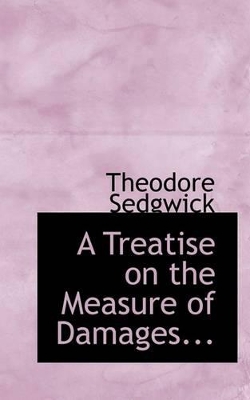 Book cover for A Treatise on the Measure of Damages...