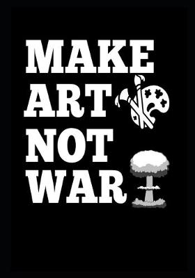 Book cover for Make Art not War