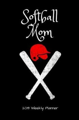 Cover of Softball Mom 2019 Weekly Planner