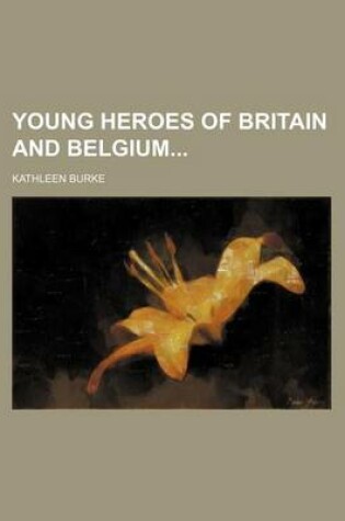 Cover of Young Heroes of Britain and Belgium