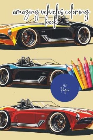 Cover of amazing vehicles coloring book