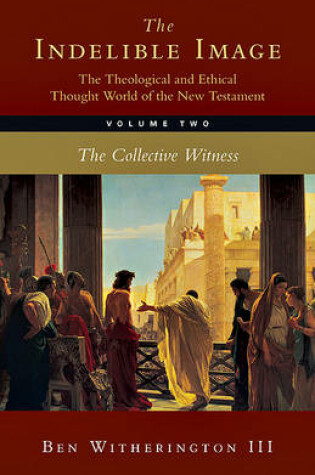 Cover of The Indelible Image: The Theological and Ethical Thought World of the New Testament, Volume Two