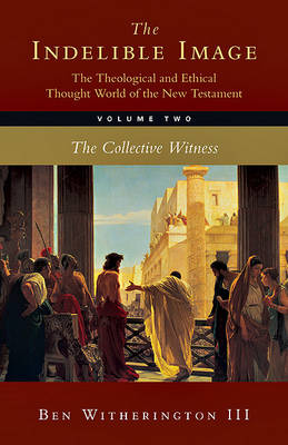 Book cover for The Indelible Image: The Theological and Ethical Thought World of the New Testament, Volume Two