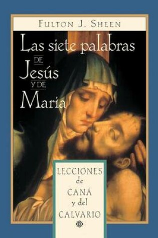 Cover of Las Siete Palabras de Jesus Y Maria