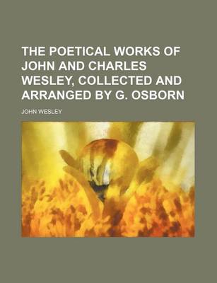 Book cover for The Poetical Works of John and Charles Wesley, Collected and Arranged by G. Osborn